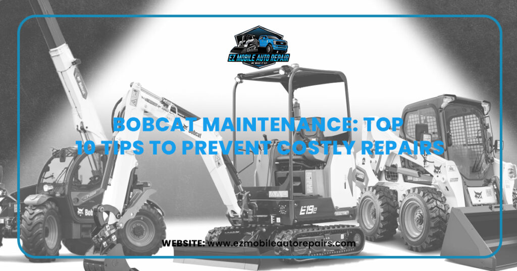 Three Bobcat machines with text: "Bobcat Maintenance: Top 10 Tips to Prevent Costly Repairs."